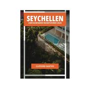 SEYCHELLEN UMFASSENDER REISEFÜHRER 2025