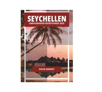 SEYCHELLEN UMFASSENDER REISEFÜHRER 2025