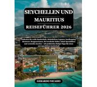 SEYCHELLEN UND MAURITIUS REISEFÜHRER 2026: Entdecken Sie weiße Sandstrände, türkisfarbene Lagunen, Inselhopping-Abenteuer, Bergpanoramen, die ... praktischen Budget Tipps für einen unverg...