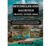 Seychelles and Mauritius Travel Guide 2026: Explore White-Sand Beaches, Turquoise Lagoons, Island-Hopping Adventures, Mountain Views, Creole Culture, ... Tips for an Unforgettable Island Escape