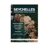 SEYCHELLES COMPREHENSIVE TRAVEL GUIDE 2025