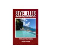 SEYCHELLES COMPREHENSIVE TRAVEL GUIDE 2025