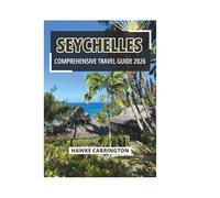 SEYCHELLES COMPREHENSIVE TRAVEL GUIDE 2026