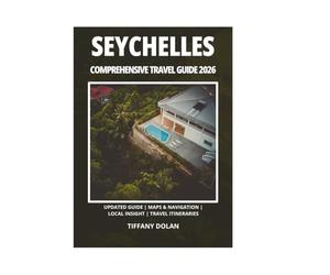 SEYCHELLES COMPREHENSIVE TRAVEL GUIDE 2026