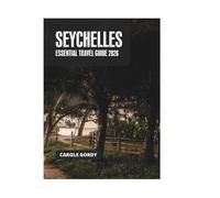 SEYCHELLES ESSENTIAL TRAVEL GUIDE 2026
