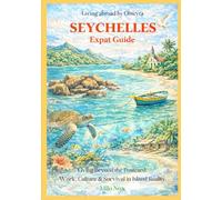 Seychelles Expat Guide: Living Beyond the Postcard: Work, Culture & Survival in Island Reality: 91