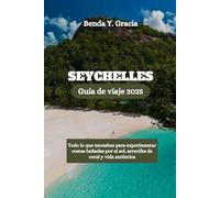 Seychelles Guía de viaje 2025: Todo lo que necesitas para experimentar costas bañadas por el sol, arrecifes de coral y vida auténtica
