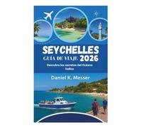 SEYCHELLES GUÍA DE VIAJE 2026: Descubra los secretos del Océano Índico