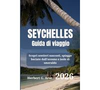 SEYCHELLES Guida di viaggio 2026: Scopri sentieri nascosti, spiagge baciate dall'oceano e isole di smeraldo