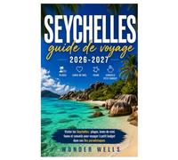 Seychelles guide de voyage 2026-2027: Visiter les Seychelles : plages, lunes de miel, faune et conseils pour voyager à petit budget dans ces îles paradisiaques