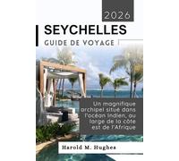 Seychelles Guide de voyage 2026: Un magnifique archipel situé dans l'océan Indien, au large de la côte est de l'Afrique