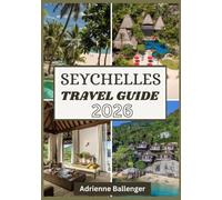 SEYCHELLES TRAVEL GUIDE 2026
