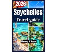 Seychelles Travel Guide 2026: A Practical Insider tips for Mahé to Praslin island tours, local food, beaches, and family friendly vacations