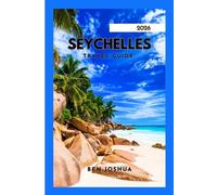 SEYCHELLES TRAVEL GUIDE 2026: Expert Advice For An Unforgettable Trip.