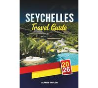 SEYCHELLES TRAVEL GUIDE 2026: Mahé, Praslin & La Digue, Best Beaches, Snorkeling, Honeymoon Resorts & Island Hopping