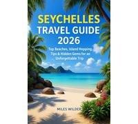 SEYCHELLES TRAVEL GUIDE 2026: Top Beaches, Island Hopping Tips & Hidden Gems for an Unforgettable Trip