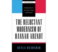 Seyla Benhabib The Reluctant Modernism of Hannah Arendt (Copertina rigida)