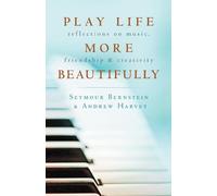 Seymour Bernstein Andrew Harvey Play Life More Beautifully (Tascabile)