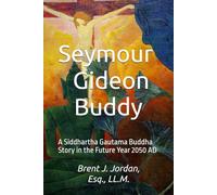 Seymour Gideon Buddy: A Siddhartha Gautama Buddha Story in the Future Year 2050 AD