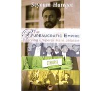Seyoum A. Haregot The Bureaucratic Empire (Tascabile)