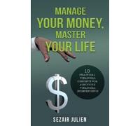 Sezair Julien Manage Your Money, Master Your Life (Tascabile)