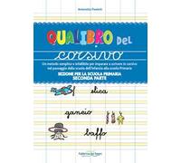 Sezione per la scuola primaria. Qualibro del corsivo. Un metodo semplice e infallibile per imparare a scrivere in corsivo nel passaggio dalla scuola dell'infanzia alla scuola primaria. Vol. 2: Pa...