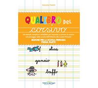 Sezione per la scuola primaria. Qualibro del corsivo. Un metodo semplice e infallibile per imparare a scrivere in corsivo nel passaggio dalla scuola ... alla scuola primaria. Prima parte (Vol. 1)