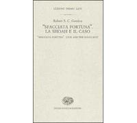 «Sfacciata fortuna». La Shoah e il caso-«Sfacciata fortuna». Luck and the holocaust