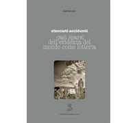 Sfacciati accidenti. Casi sparsi dell'evidenza del mondo come lotteria