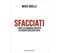 Sfacciati. L'arte di cambiare identità ed essere qualsiasi cosa