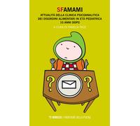 Sfamami. Attualità della clinica psicoanalitica dei disordini alimentari i...