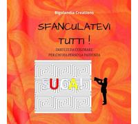 SFANCULATEVI TUTTI: libro di parolacce da colorare per adulti- regalo simpatico ed inusuale per colleghi, amici, parenti- non la solita agenda. Ideale anche come antistress