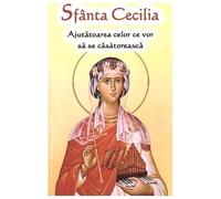 Sfanta Cecilia. Ajutatoarea Celor Ce Vor Sa Se Casatoreasca