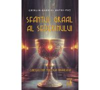 Sfantul Graal al Severinului. Trilogia Graalului Cartea 1 - Catalin-Gabriel Butoi-Put