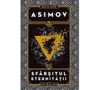 Sfarsitul eternitatii - Isaac Asimov, Editie in limba romana