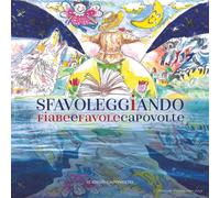 Sfavoleggiando. Fiabe e favole capovolte. Ediz. illustrata - Alberti Maria...