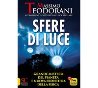 Sfere di luce. Grande mistero del pianeta e nuova frontiera della fisica