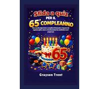 Sfida a quiz per il 65° compleanno: Una raccolta divertente e semplice di domande e risposte che regalano gioia, risate e ricordi preziosi da condividere con i propri cari.