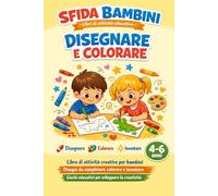 Sfida Bambini - Disegnare e Colorare: Libro di attività creative per bambini. Disegni da completare, colorare e inventare. Giochi educativi per sviluppare la creatività (4-6 anni)