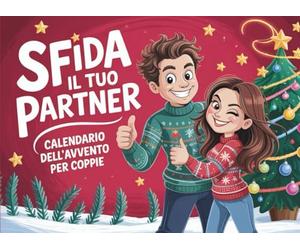 Sfida il Tuo Partner - Calendario dell’Avvento per Coppie: 24 giorni di Giochi e Duelli 1 contro 1 ad armi pari per divertirsi insieme e condividere momenti unici aspettando il Natale