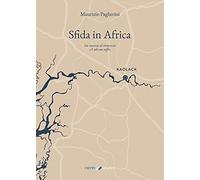 Sfida in Africa. Tra successo ed insuccesso c’è solo un soffio