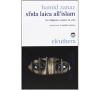 Sfida laica all'islam. La religione contro la vita