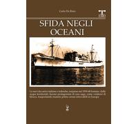 Sfida negli oceani. Le navi da carico italiane e tedesche, sorprese nel 19...