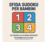 Sfida Sudoku per Bambini: 102 sudoku 4x4 di media difficoltà per bambini dai 6 ai 9 anni - Giochi di logica con i numeri da 1 a 4