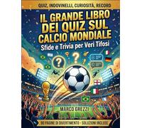 SFIDA SUL PALLONE: Quiz, domande e curiosità per appassionati di calcio