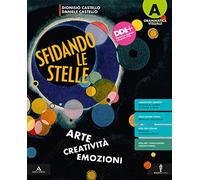 Sfidando le stelle. Arte Creatività Emozioni. Per la Scuola media. Con e-book. Con espansione online. Grammatica visuale-Storia dell'arte (Vol. A-B)