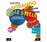 Sfidando le stelle. Arte Creatività Emozioni. Volume per DSA. Per la Scuola media. Con e-book. Con espansione online
