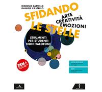 Sfidando le stelle. Arte Creatività Emozioni. Volume per stranieri. Per la Scuola media. Con e-book. Con espansione online