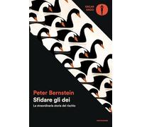 Sfidare gli dei. La straordinaria storia del rischio
