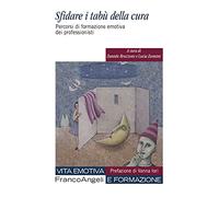 Sfidare i tabù della cura. Percorsi di formazione emotiva dei professionisti